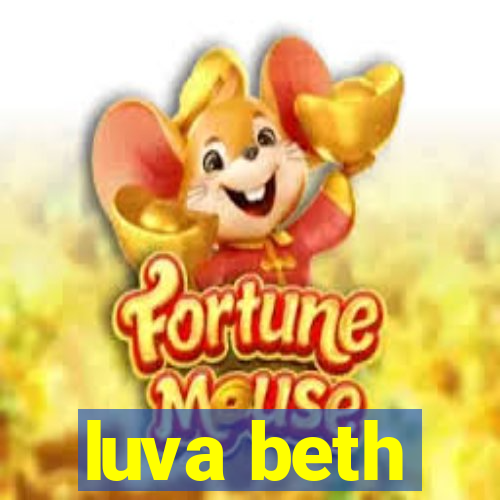 luva beth