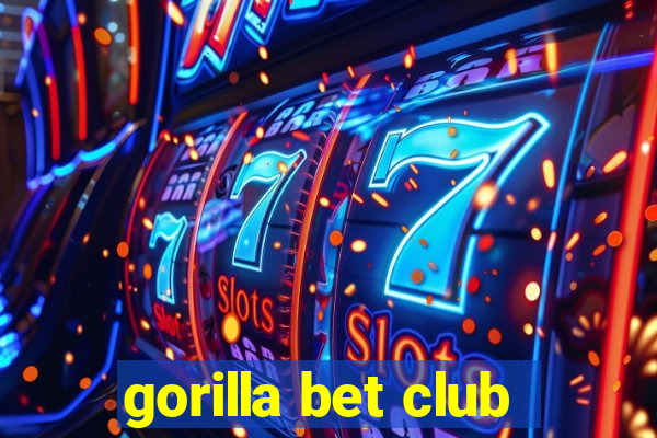 gorilla bet club