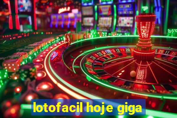 lotofacil hoje giga