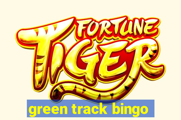 green track bingo