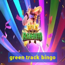 green track bingo