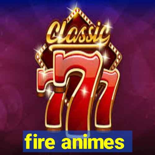 fire animes