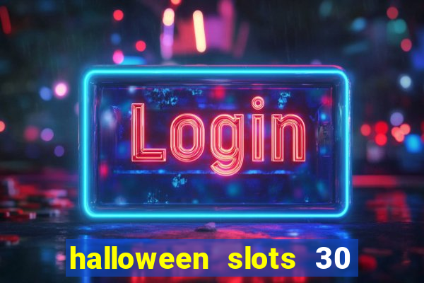 halloween slots 30 linhas multi jogos