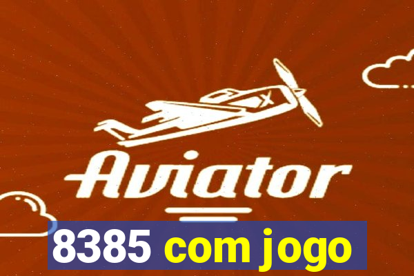 8385 com jogo