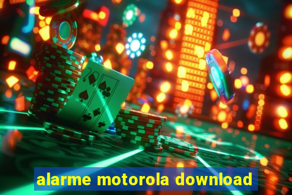 alarme motorola download