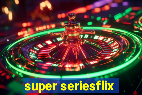 super seriesflix