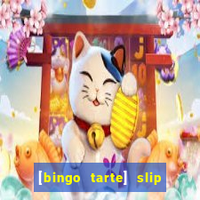 [bingo tarte] slip & stop