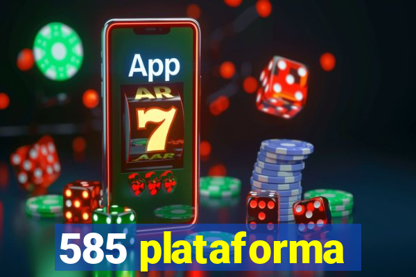 585 plataforma