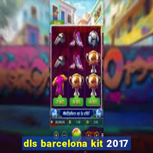 dls barcelona kit 2017