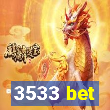 3533 bet