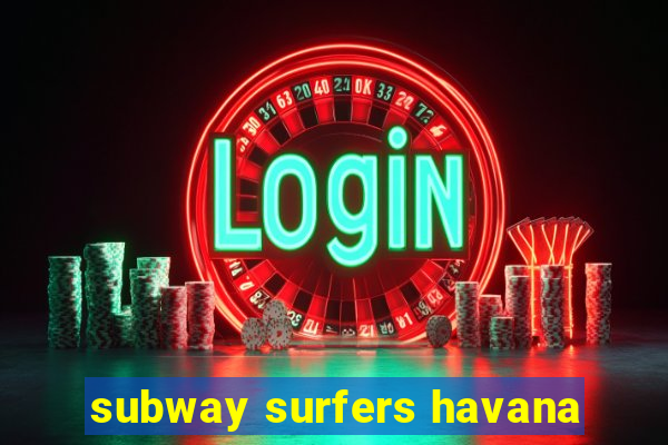 subway surfers havana