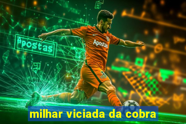 milhar viciada da cobra