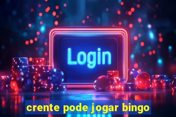 crente pode jogar bingo