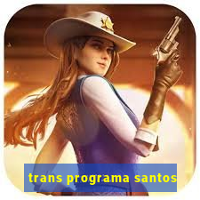 trans programa santos