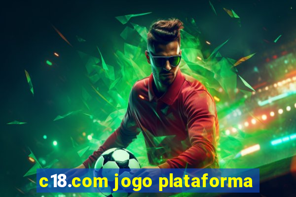 c18.com jogo plataforma