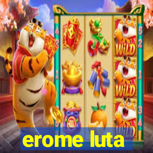 erome luta