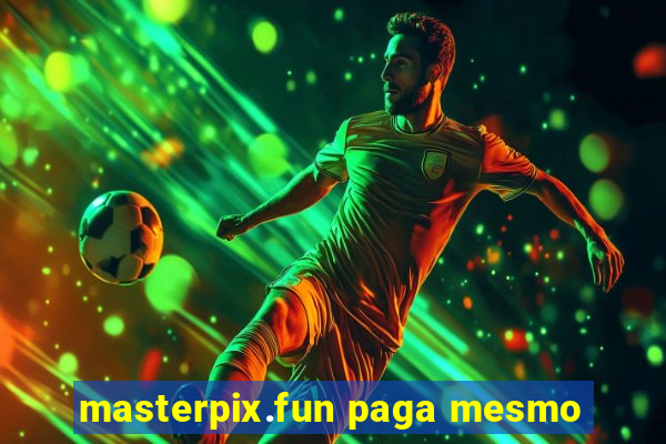 masterpix.fun paga mesmo