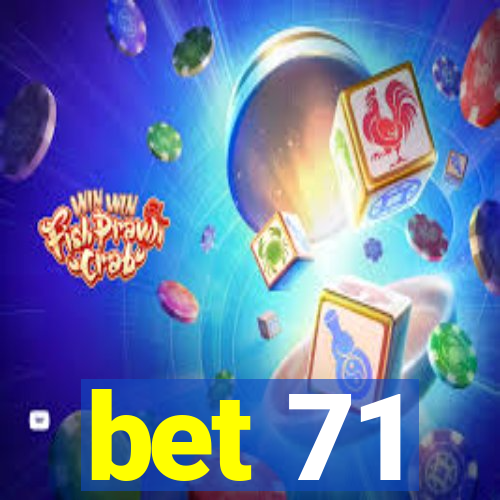 bet 71