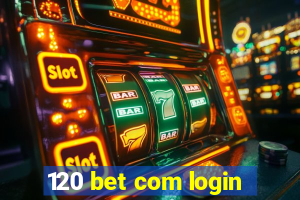 120 bet com login