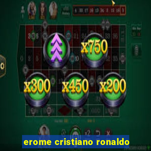 erome cristiano ronaldo