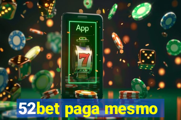 52bet paga mesmo