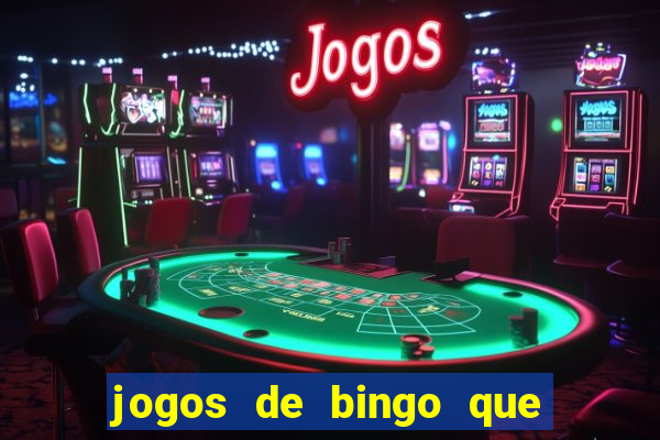 jogos de bingo que ganha dinheiro