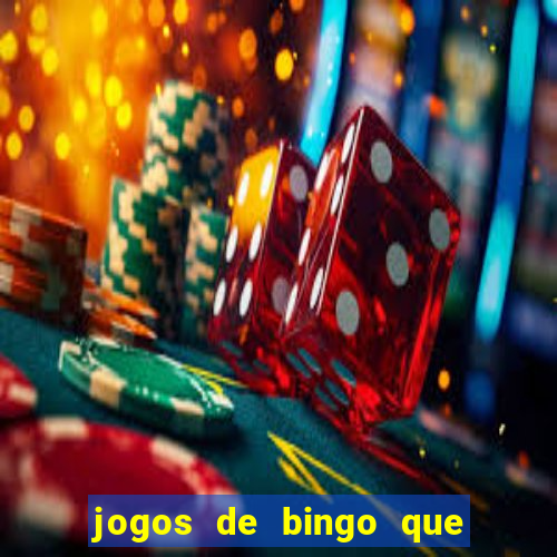 jogos de bingo que ganha dinheiro