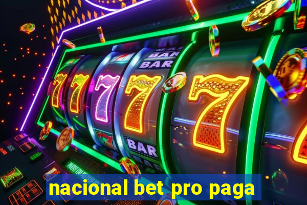 nacional bet pro paga