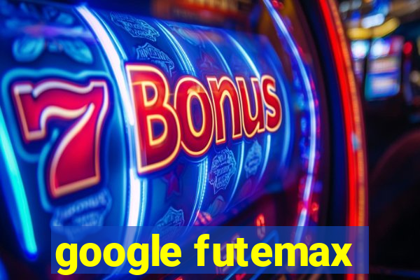 google futemax