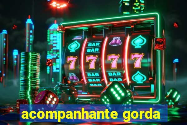 acompanhante gorda