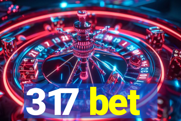 317 bet