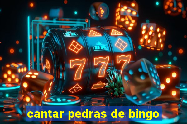 cantar pedras de bingo