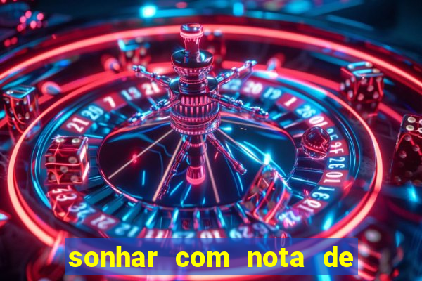 sonhar com nota de 50 reais jogo do bicho