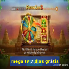 mega tv 7 dias grátis