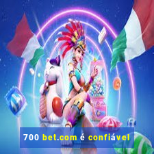 700 bet.com é confiável