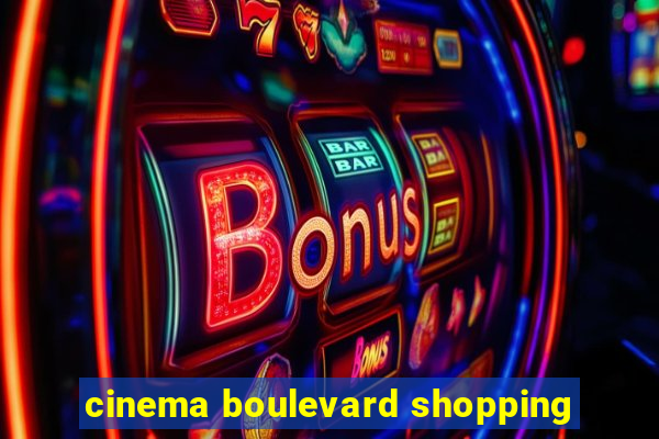 cinema boulevard shopping