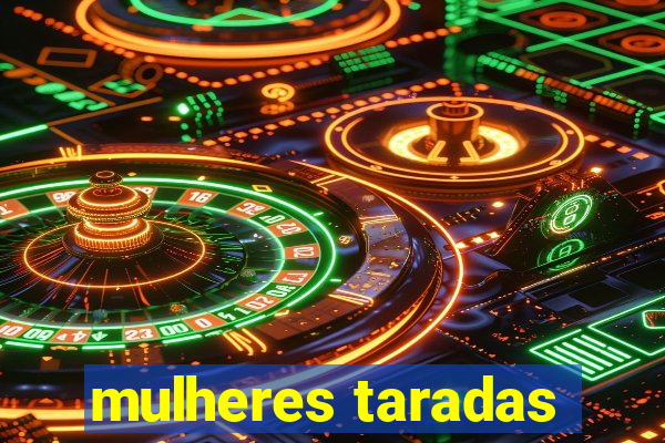 mulheres taradas