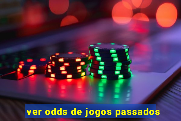 ver odds de jogos passados