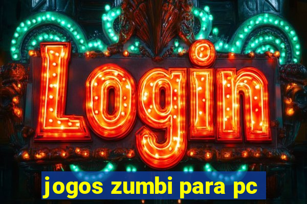 jogos zumbi para pc