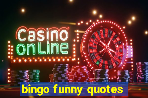 bingo funny quotes