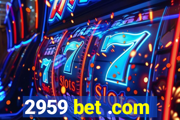 2959 bet .com