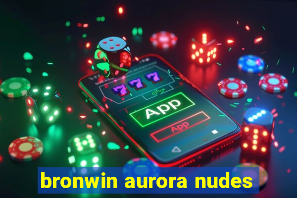 bronwin aurora nudes