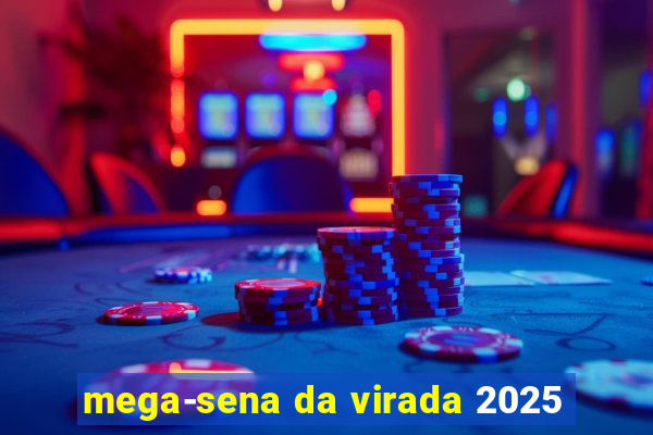 mega-sena da virada 2025