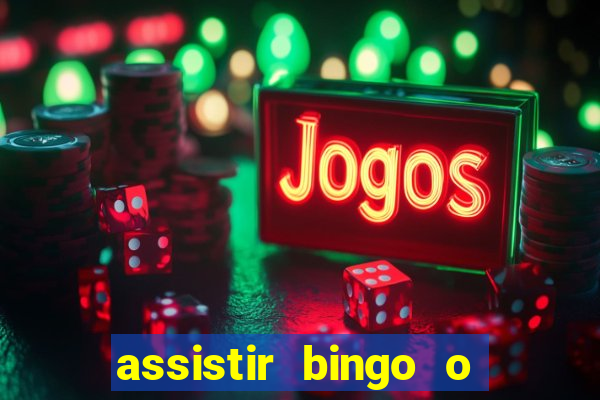 assistir bingo o rei das manhas filme completo dublado