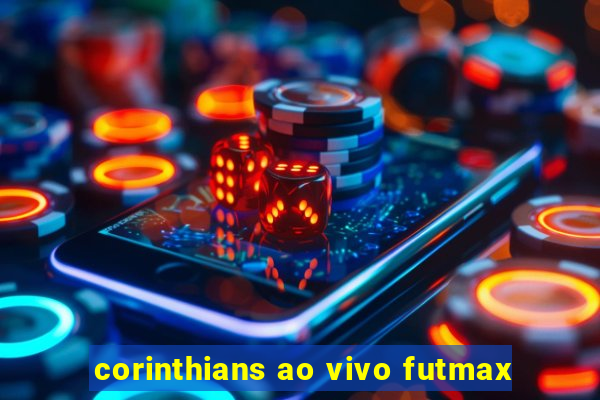 corinthians ao vivo futmax