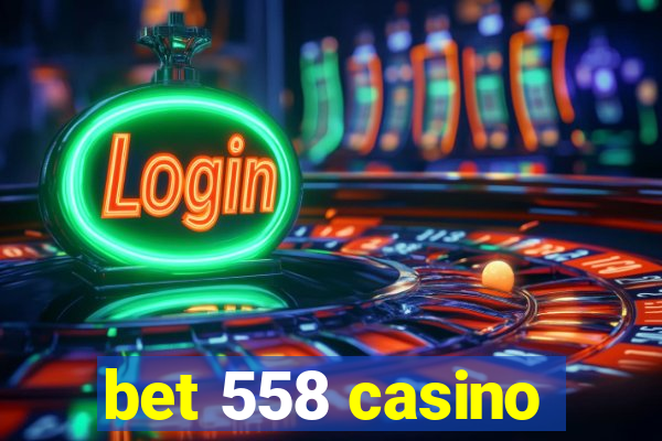 bet 558 casino