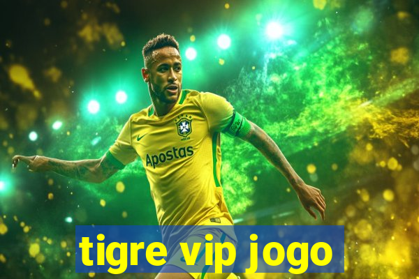 tigre vip jogo