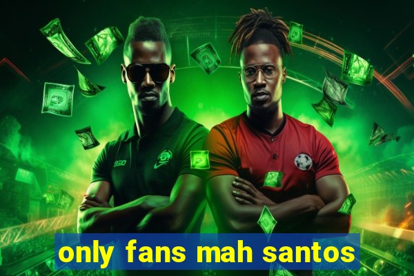 only fans mah santos