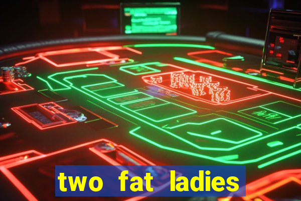 two fat ladies bingo call