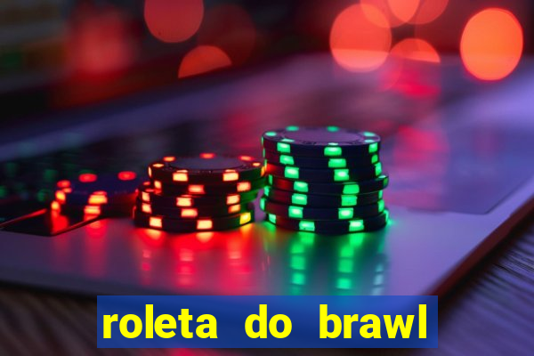 roleta do brawl stars 2024